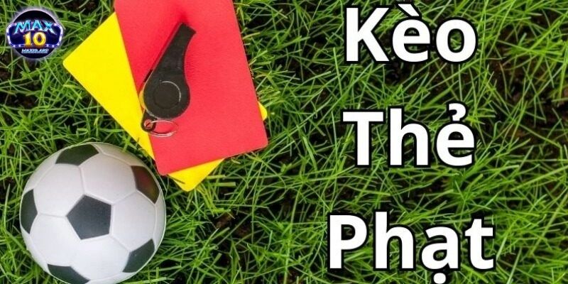 Kèo thẻ phạt là gì?